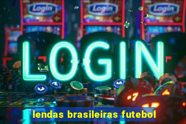 lendas brasileiras futebol