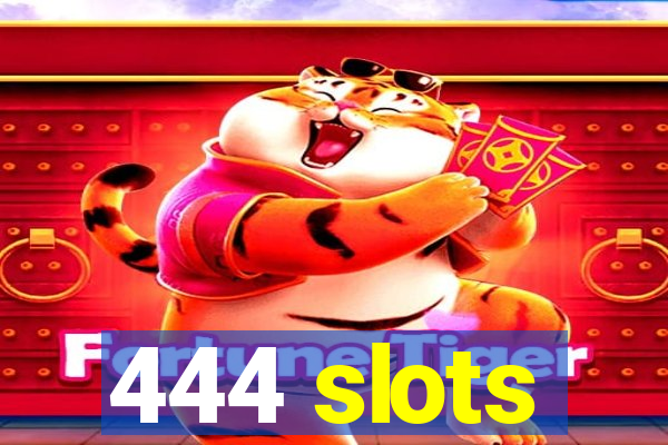 444 slots