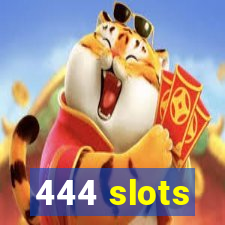 444 slots