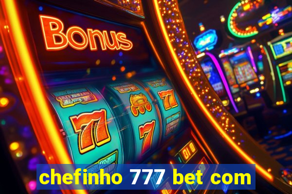 chefinho 777 bet com