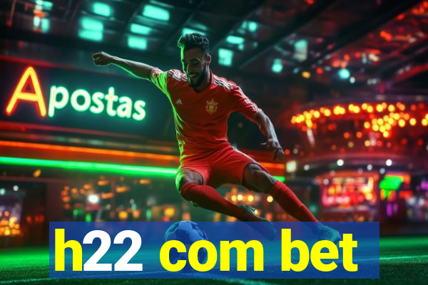 h22 com bet