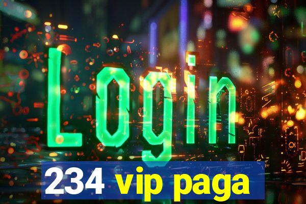 234 vip paga