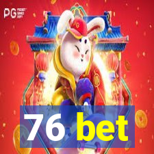 76 bet