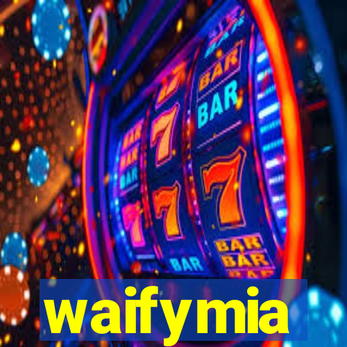 waifymia