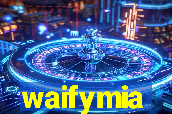 waifymia