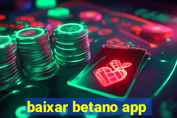 baixar betano app