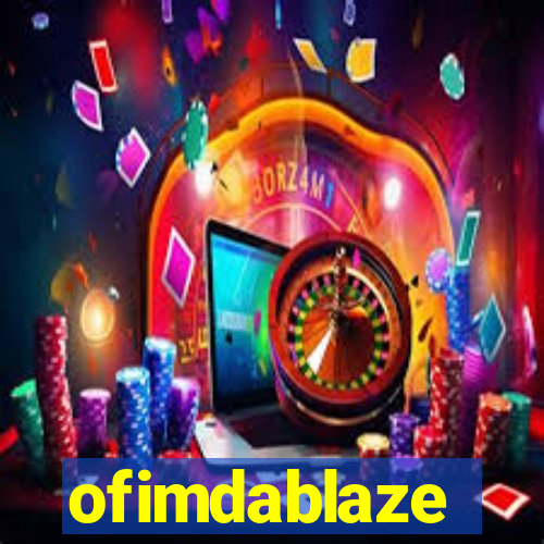 ofimdablaze