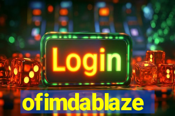 ofimdablaze