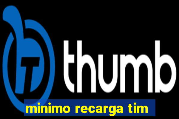 minimo recarga tim