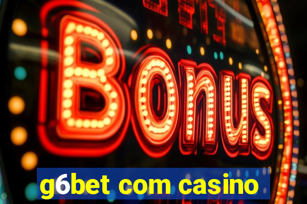 g6bet com casino