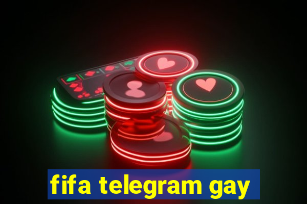 fifa telegram gay