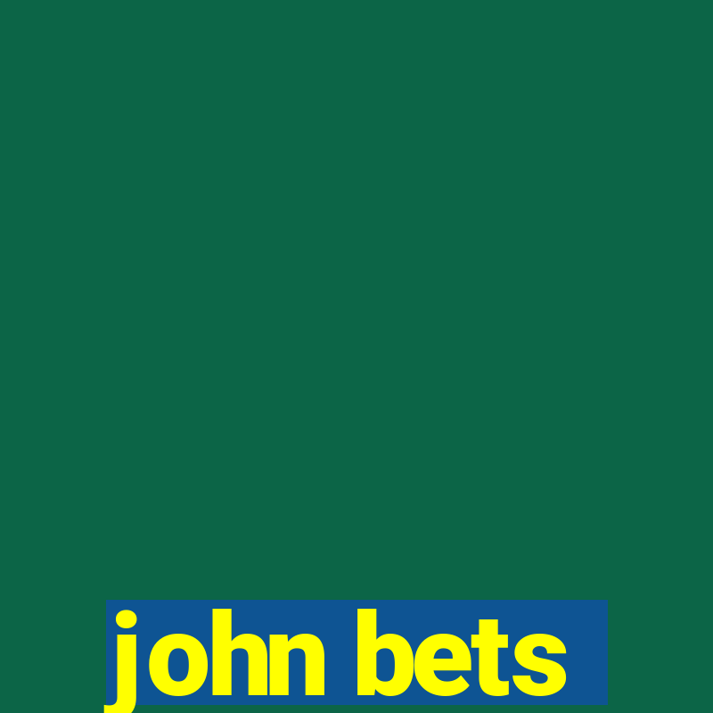 john bets