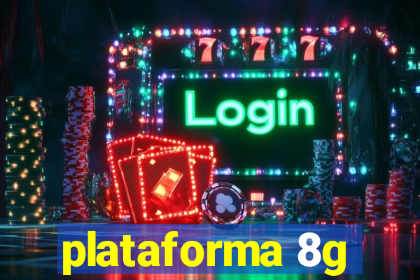 plataforma 8g