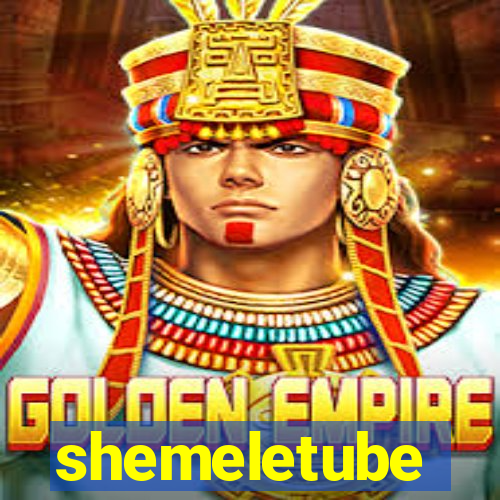 shemeletube