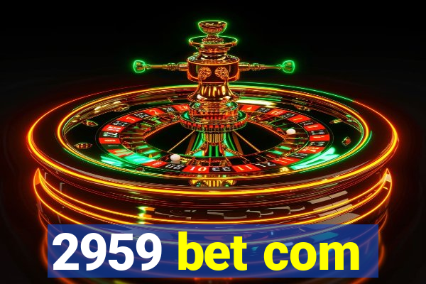 2959 bet com