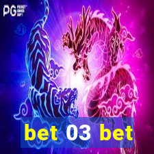 bet 03 bet