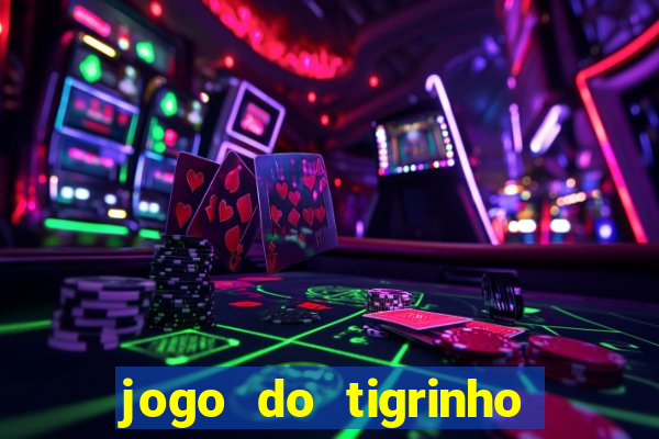 jogo do tigrinho plataforma chinesa