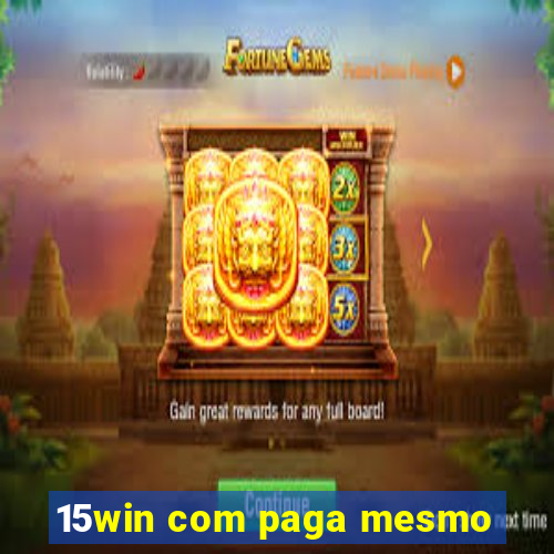 15win com paga mesmo