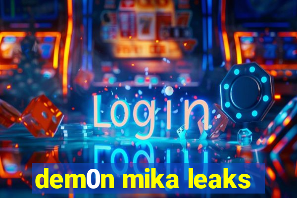 dem0n mika leaks