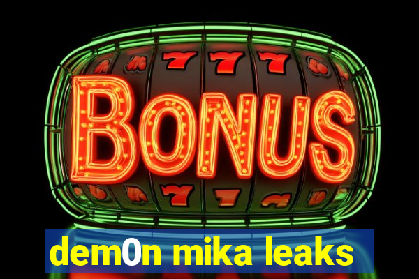 dem0n mika leaks