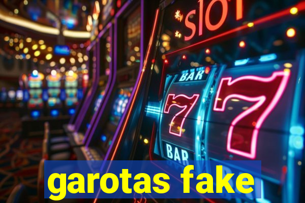 garotas fake