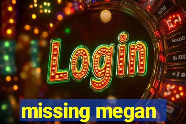 missing megan