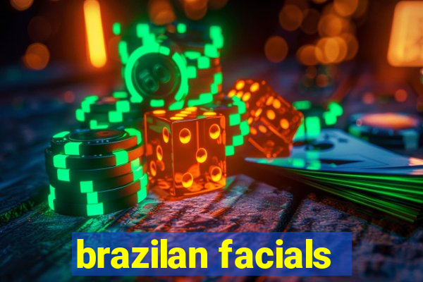 brazilan facials