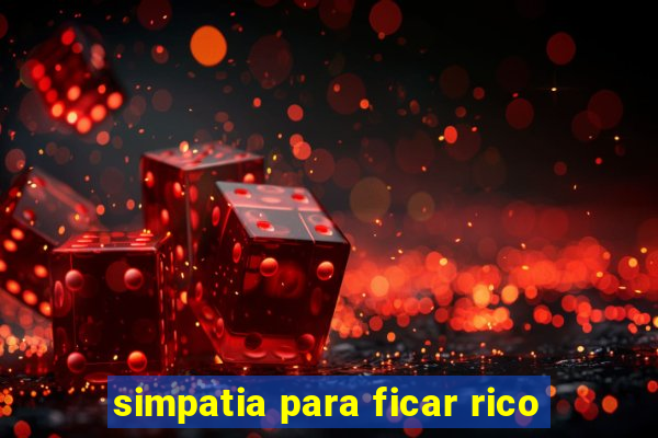 simpatia para ficar rico