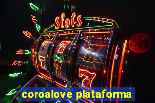 coroalove plataforma