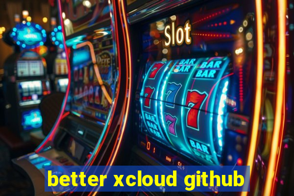 better xcloud github