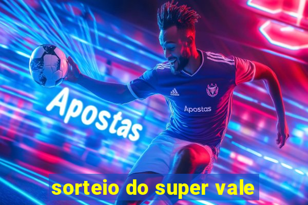 sorteio do super vale