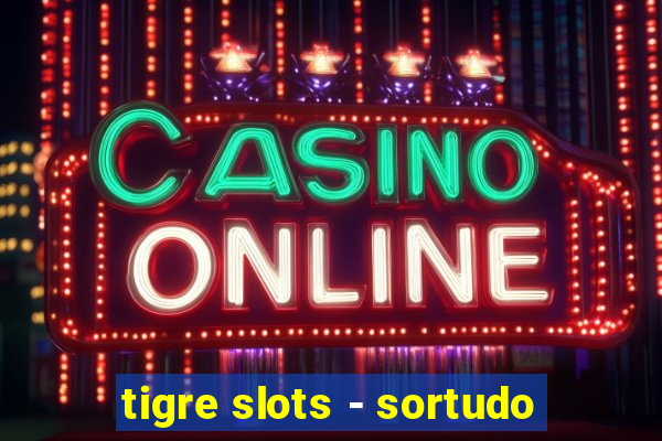 tigre slots - sortudo