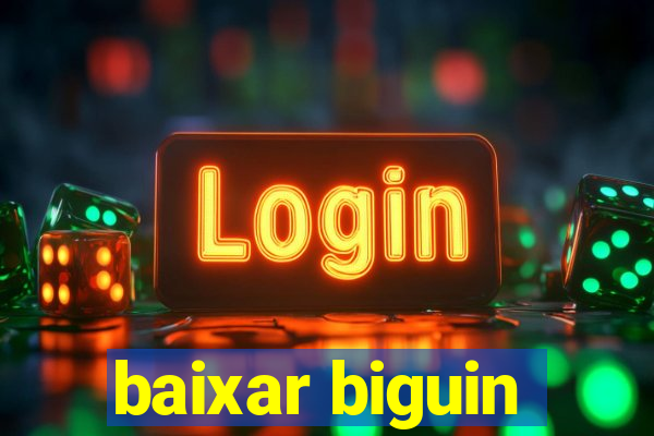 baixar biguin