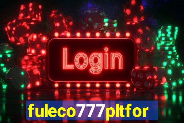 fuleco777pltfor