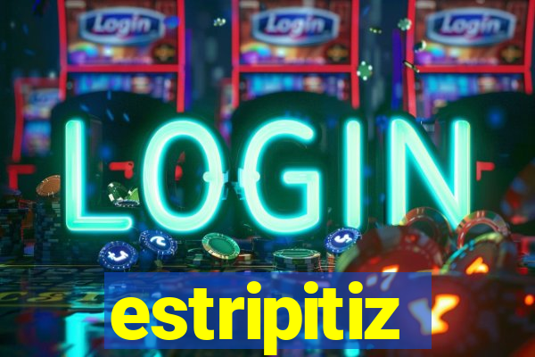 estripitiz