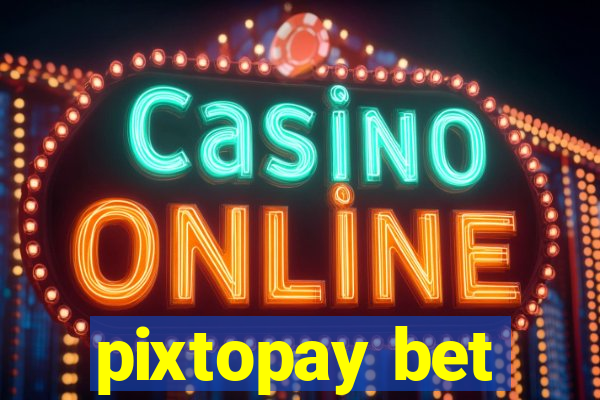 pixtopay bet