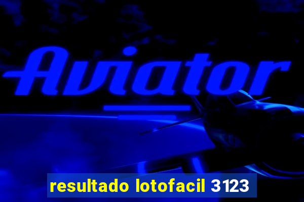 resultado lotofacil 3123