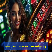 necromancer academy and the genius summoner 99