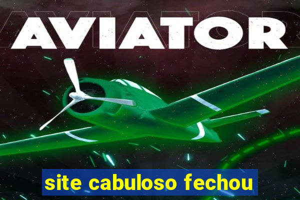 site cabuloso fechou