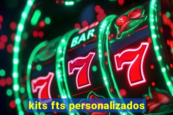 kits fts personalizados