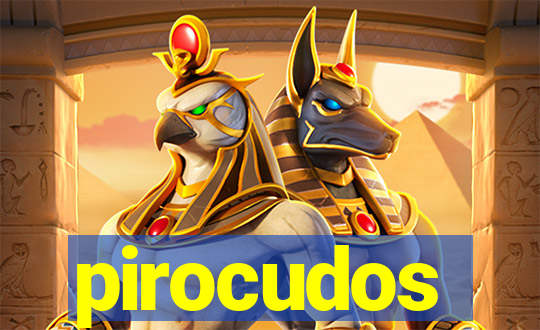 pirocudos