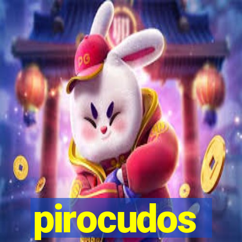 pirocudos