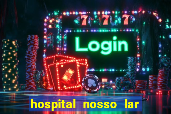 hospital nosso lar fortaleza telefone