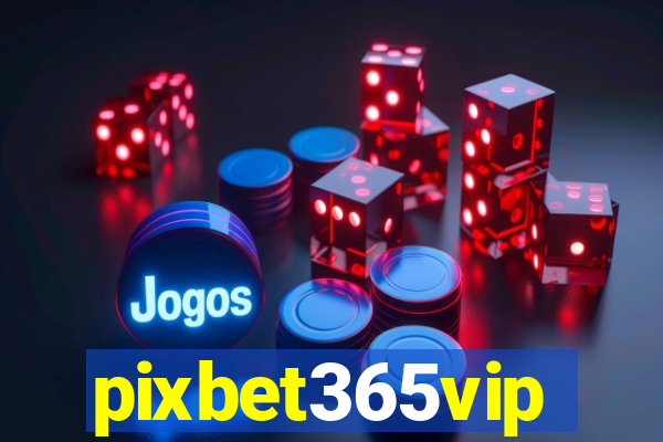 pixbet365vip