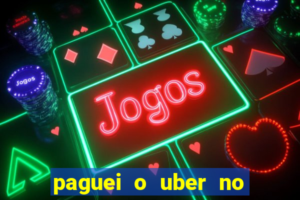 paguei o uber no pix e nao encontrou motorista