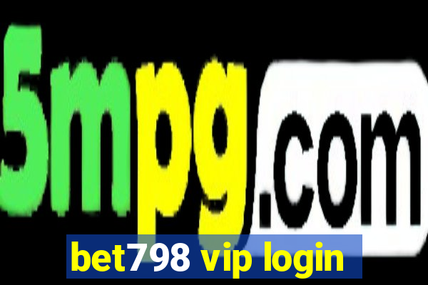 bet798 vip login