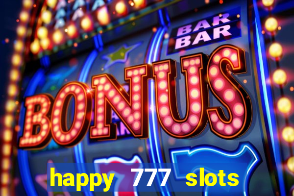 happy 777 slots paga mesmo