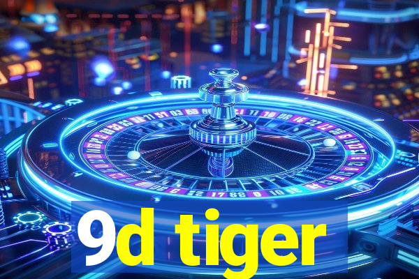 9d tiger