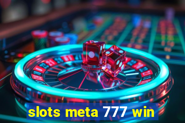 slots meta 777 win