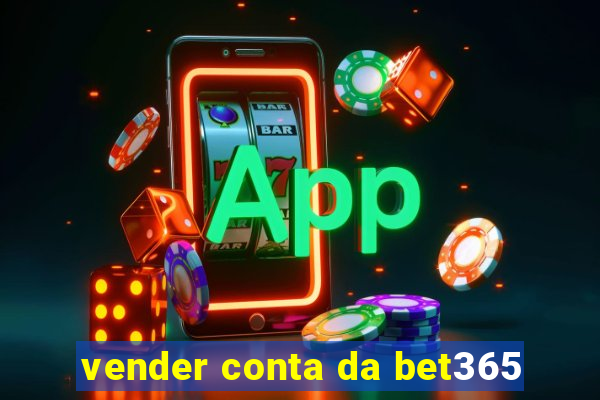 vender conta da bet365